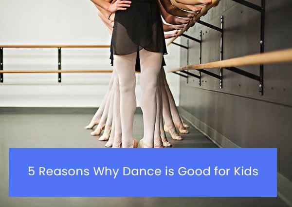 5 Reasons Why Dance is Good for Kids