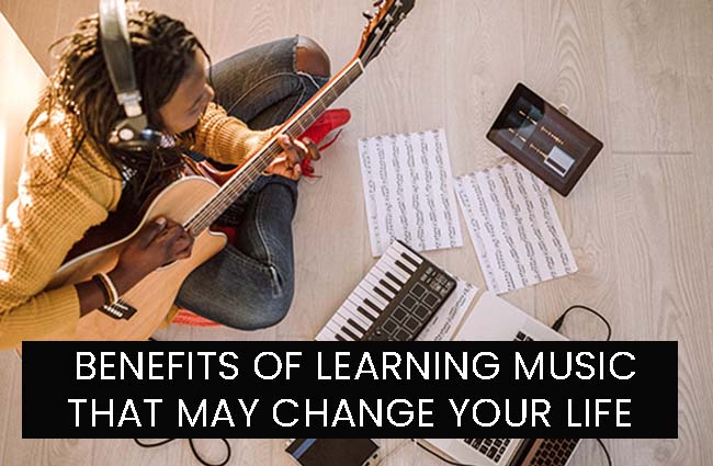  Benefits Of Learning Music That May Change Your Life