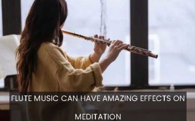 Flute Music Can Have Amazing Effects On Meditation