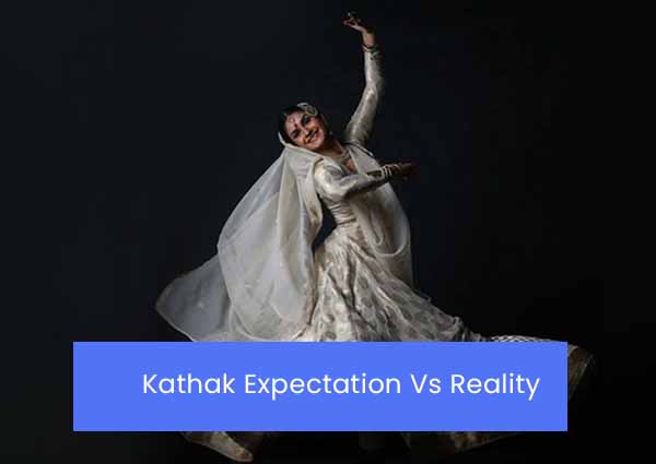 Kathak  Expectation vs Reality